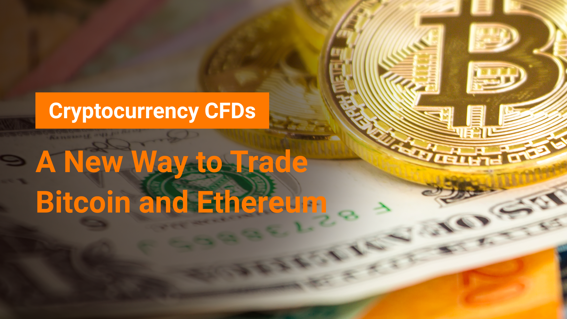 You are currently viewing Cryptocurrency CFDs: A New Way to Trade Bitcoin and Ethereum